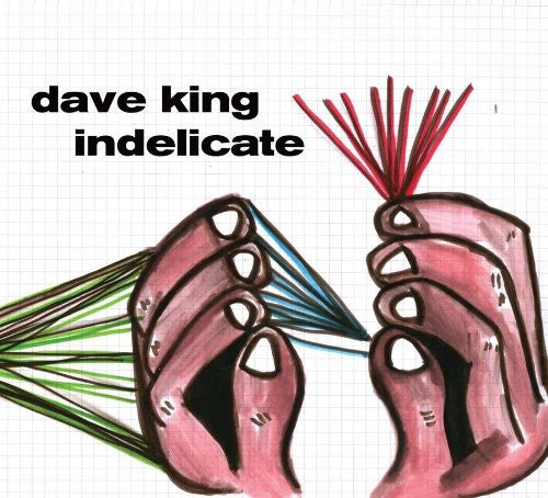 King, Dave: Indelicate