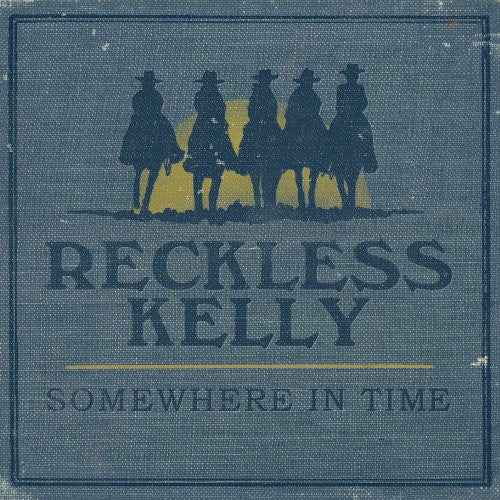 Reckless Kelly: Somewhere in Time