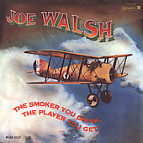 Walsh, Joe: The Smoker You Drink The Player You Get