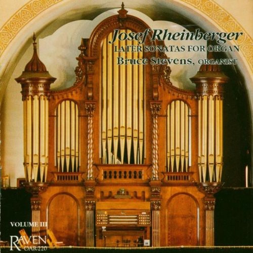 Rheinberger / Stevens: Laters Sonatas for Organ
