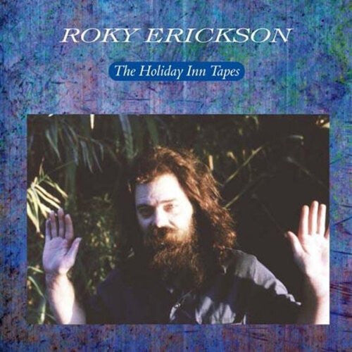 Erickson, Roky: Holiday Inn Tapes