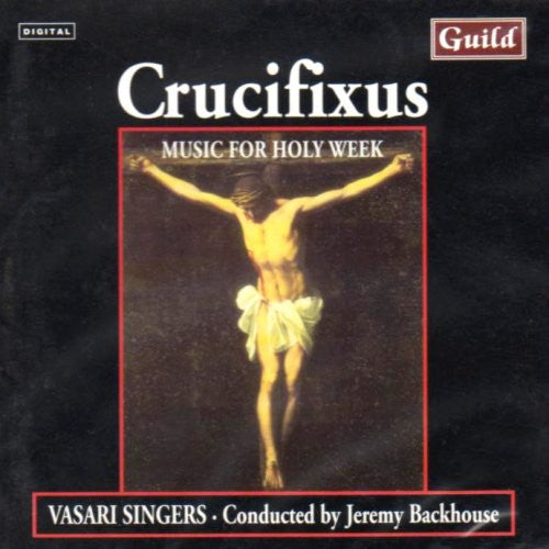 Lotti / Backhouse / Vasari Singera: Lotti/Anerio/Palestrina : Crufixus