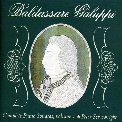 Galuppi / Seivewright: Seivewright, Peter : Vol. 1-Galuppi Complete Piano Sonatas