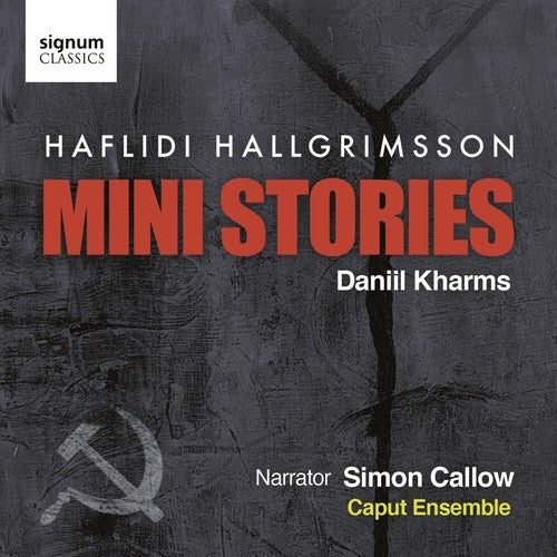 Hallgrimsson / Caput Ensemble / Callow: Mini Stories: Based on the Writings of Daniil