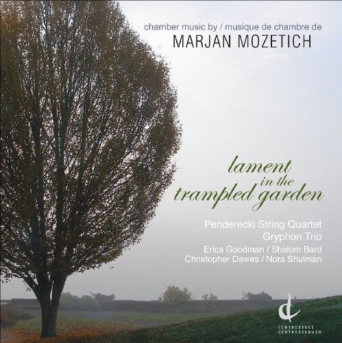 Mozetich / Penderecki / Goodman / Shulman / Bard: Lament in the Trampled Garden