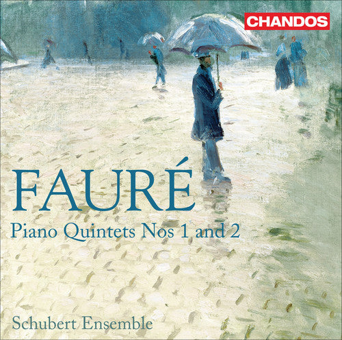 Faure / Schubert Ensemble: Piano Quintets Nos 1 & 2