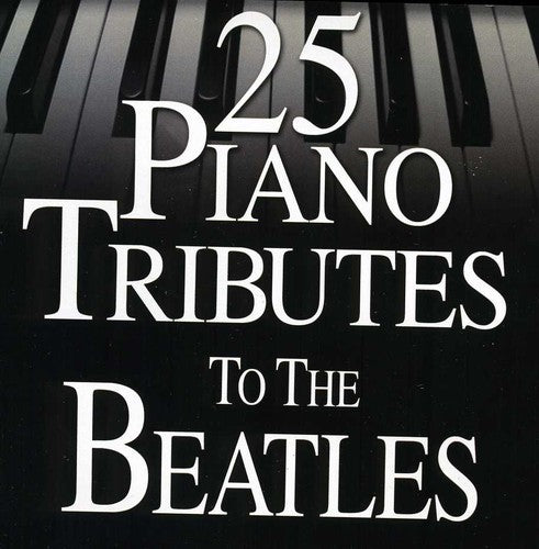 Piano Tribute: 25 Piano Tributes to the Beatles