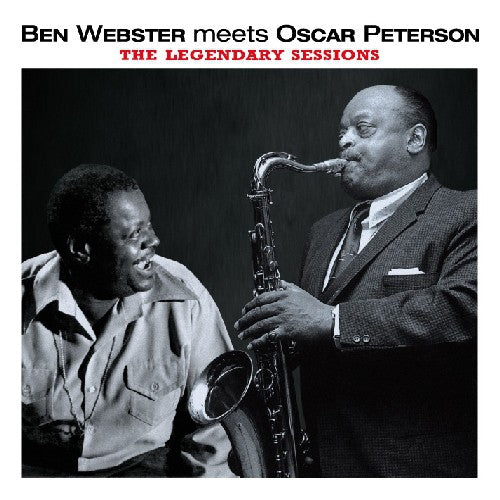 Webster, Ben / Peterson, Oscar: Webster, Ben & Oscar Peterson : Ben Webster Meets Oscar Peterson-Legendary Session