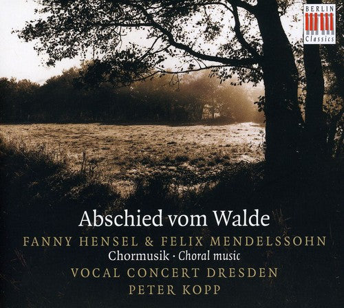 Mendelssohn / Hensel / Vocal Cto Dresden / Kopp: Abschied Vom Walde