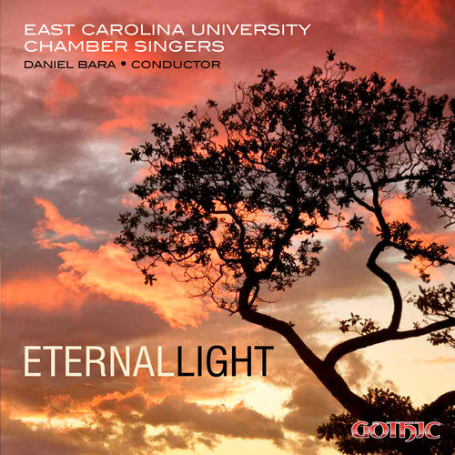 East Carolina University Chamber Singers / Bara: Eternal Light