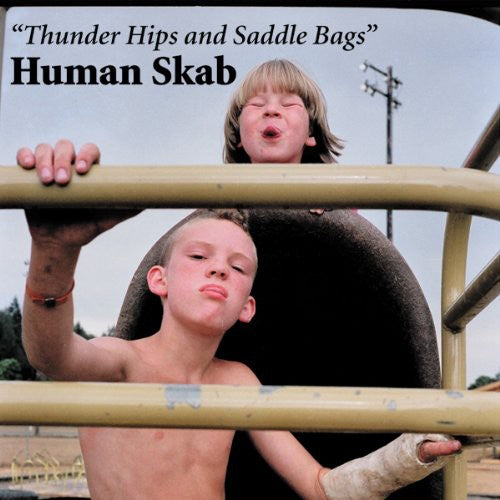 Human Skab: Thunder Hips and Saddle Bags