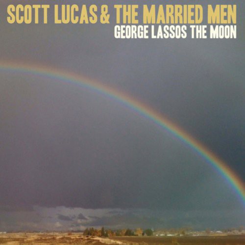 Lucas, Scott / Married Men: George Lassos the Moon