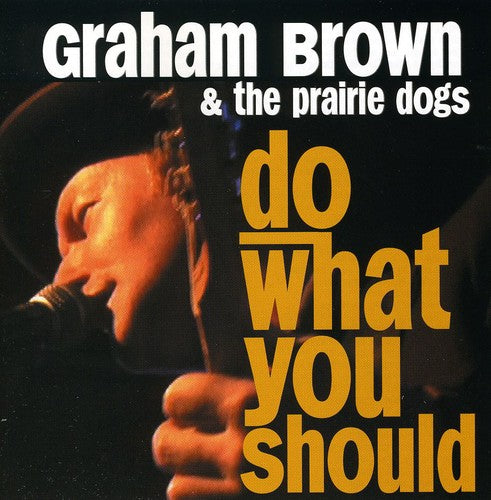 Brown, Graham / Prairie Dogs: Do What You Should