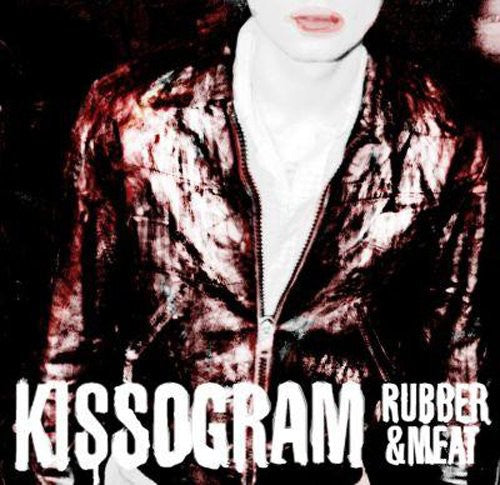 Kissogram: Rubber & Meat