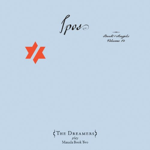 Dreamers / Zorn, John: IPOS: The Book Of Angels, Vol. 14