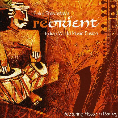 Shrivastav, Baluji / Ramzy, Hossam: Reorient: Indian World Music Fusion