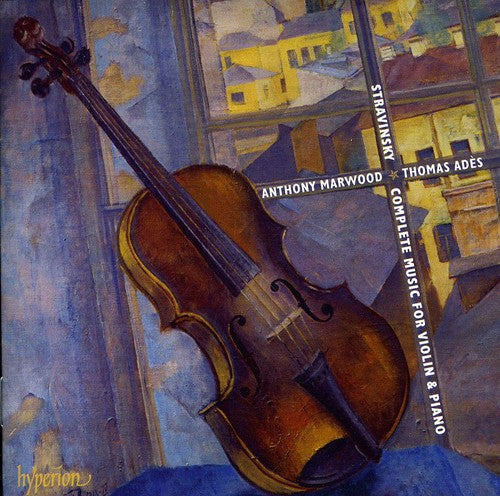 Stravinsky / Marwood / Ades: Complete Music for Violin & Piano