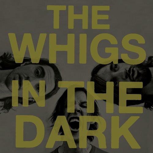 Whigs: In the Dark