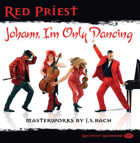 Red Priest / Bach, J.S.: Johann I'm Only Dancing