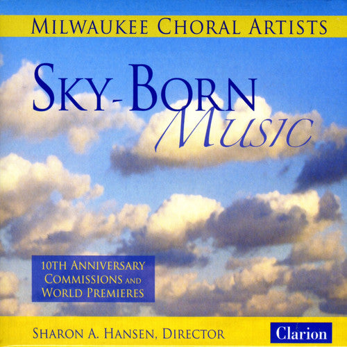 Milwaukee Choral Artists / Kartman / Peterson: Sky-Born Music