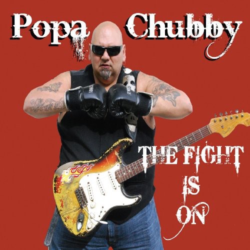 Popa Chubby: The Fight Is On