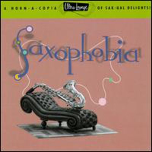 Saxophobia: Ultra Lounge 12 / Various: Saxophobia: Ultra Lounge 12 / Various