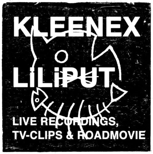 Kleenex-Liliput: Live Recordings, TV-Clips and Roadmovie