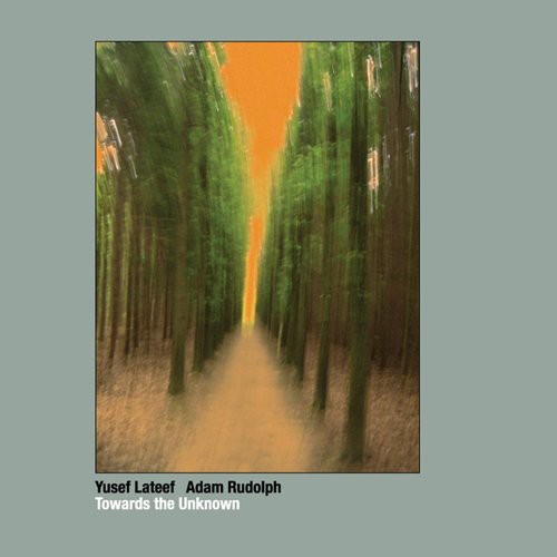 Lateef, Yusef / Rudolph, Adam: Towards the Unknown