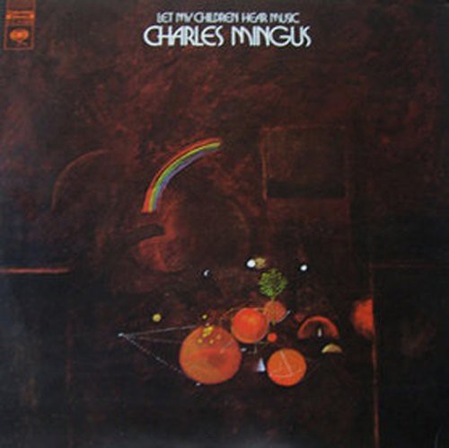 Mingus, Charles: Let My Children Hear Music