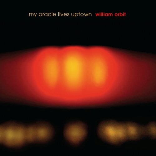 Orbit, William: My Oracle Lives Uptown