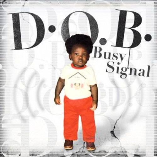 Busy Signal: D.O.B.