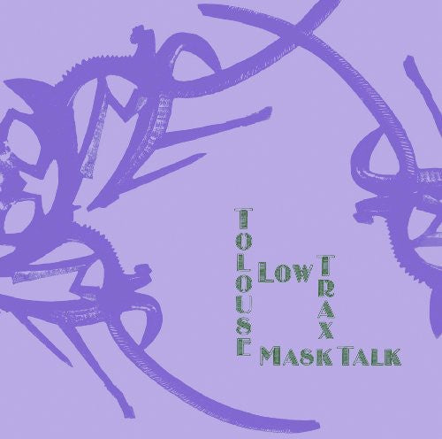 Tolouse Low Trax: Mask Talk