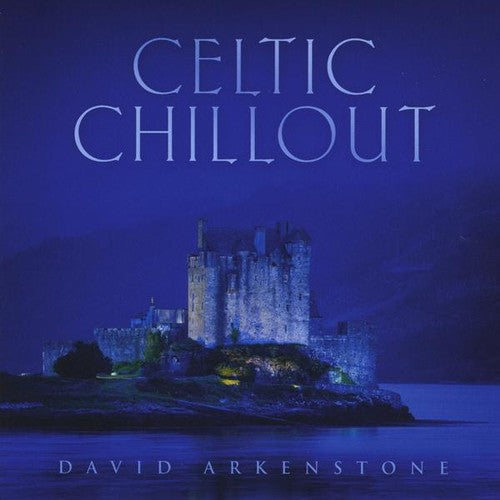 Arkenstone, David: Celtic Chillout