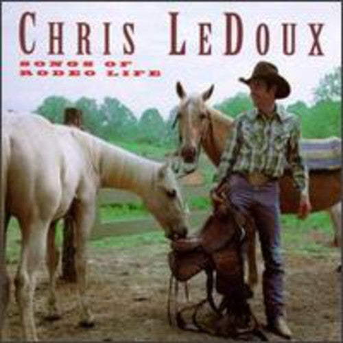 Ledoux, Chris: Songs of Rodeo Life