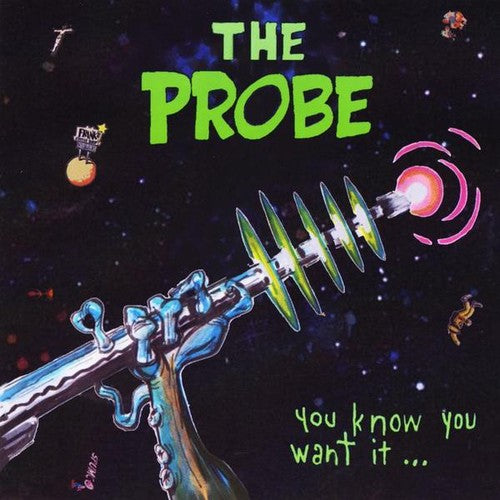 Probe: You Know You Want It