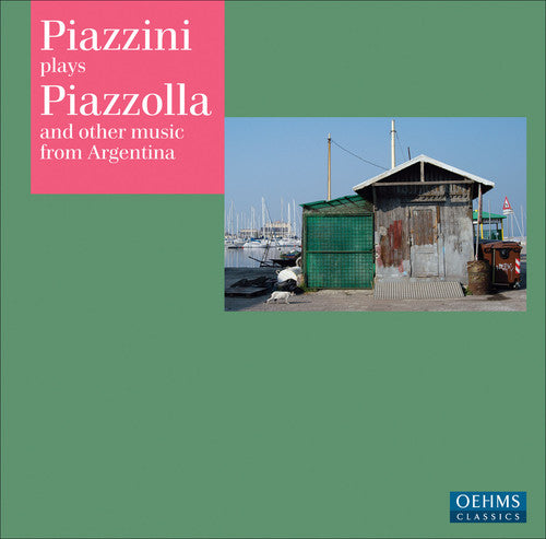 Piazzolla / Fontenla / Saenz / Buchardo / Piazzini: Piazzini Plays Piazzolla & Other Music from Argent