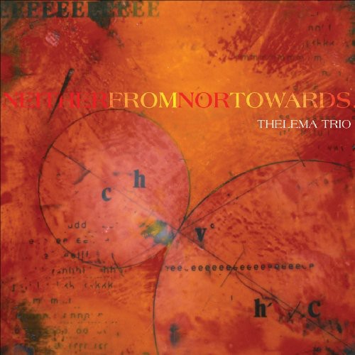 Junchaya / Thelema Trio: Neither from Nor Towards