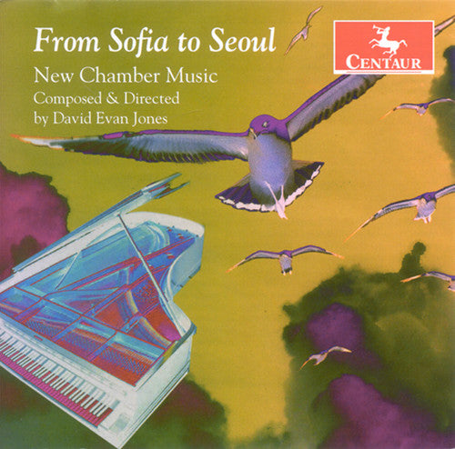 Jones, David Evan: From Sofia to Seoul: New Chamber Music