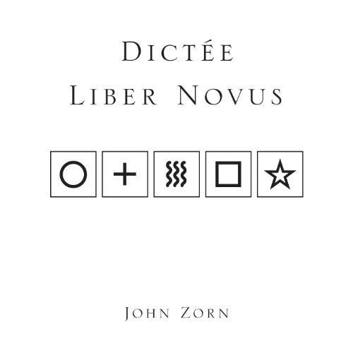 Zorn, John: Dictee: Liber Novus