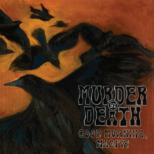 Murder by Death: Good Morning, Magpie