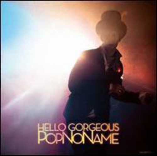 Popnoname: Hello Gorgeous