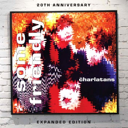 Charlatans: Some Friendly (20th Anniversary)