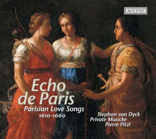 De Vicent / Ballard / Foscarini / Pitzl / Contini: Echo de Paris: Parisian Love Songs 1610-1660