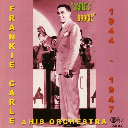 Carle, Frankie / His Orchestra: Carle's Boogie 1944-1947