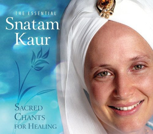Kaur, Snatam: The Essential Snatam Kaur: Sacred Chants For Healing