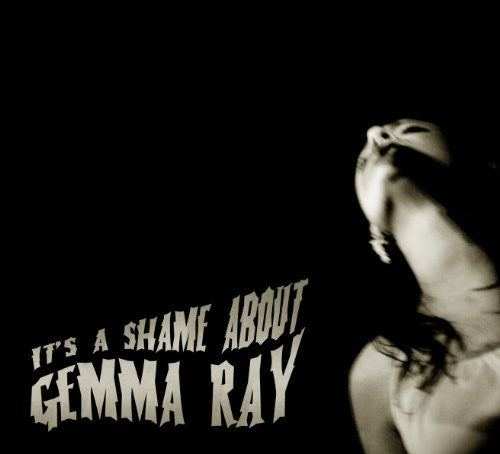 Ray, Gemma: It's a Shame About Gemma Ray