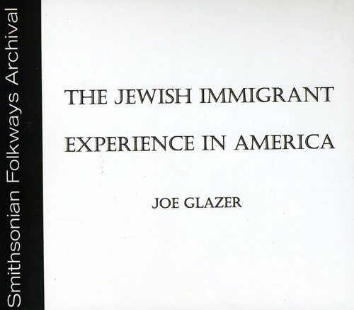 Glazer, Joe: The Jewish Immigrant Experience in America