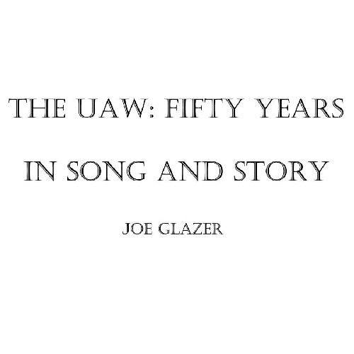 Glazer, Joe: The Uaw: Fifty Years in Song and Story