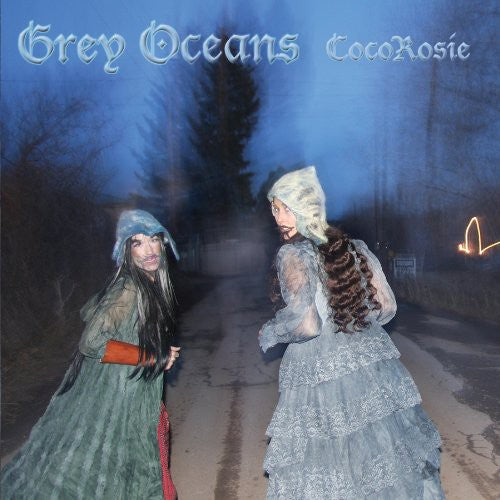 CocoRosie: Grey Oceans