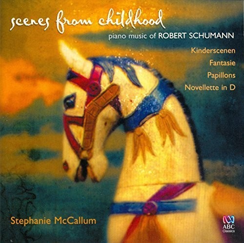 McCallum, Stephanie: Scenes from Childhood: Piano Music of Robert Schumann